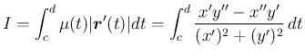 $\displaystyle
I
=\int_c^d\mu(t)\vert\mbox{\boldmath$r$}'(t)\vert dt
=\int_c^d\frac{x'y''-x''y'}{(x')^2+(y')^2} dt$