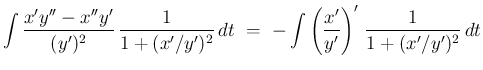 $\displaystyle \int\frac{x'y''-x''y'}{(y')^2} \frac{1}{1+(x'/y')^2} dt
 =\
-\int\left(\frac{x'}{y'}\right)' \frac{1}{1+(x'/y')^2} dt$