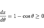 \begin{displaymath}
\frac{dx}{d\theta} = 1-\cos\theta\geq 0
\end{displaymath}