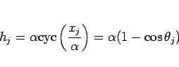 \begin{displaymath}
h_j
=\alpha\mathrm{cyc}\left(\frac{x_j}{\alpha}\right)
=\alpha(1-\cos\theta_j)
\end{displaymath}