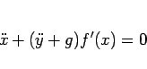 \begin{displaymath}
\ddot{x}+(\ddot{y}+g)f'(x) = 0\end{displaymath}