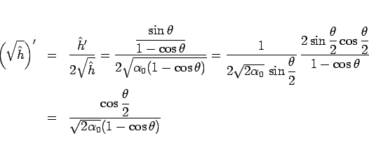 \begin{eqnarray*}\left(\sqrt{\hat{h}}\right)'
&=&
\frac{\hat{h}'}{2\sqrt{\hat{...
...isplaystyle \cos\frac{\theta}{2}}{\sqrt{2\alpha_0}(1-\cos\theta)}\end{eqnarray*}