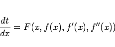 \begin{displaymath}
\frac{dt}{dx} = F(x,f(x),f'(x),f''(x))
\end{displaymath}