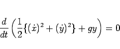 \begin{displaymath}
\frac{d}{dt}\left(\frac{1}{2}\{(\dot{x})^2+(\dot{y})^2\}+gy\right)=0
\end{displaymath}