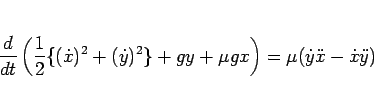 \begin{displaymath}
\frac{d}{dt}\left(\frac{1}{2}\{(\dot{x})^2+(\dot{y})^2\}+gy
+ \mu g x\right)
= \mu (\dot{y}\ddot{x} - \dot{x}\ddot{y})\end{displaymath}