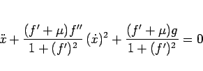 \begin{displaymath}
\ddot{x}
+ \frac{(f'+\mu)f''}{1+(f')^2}\,(\dot{x})^2
+ \frac{(f'+\mu)g}{1+(f')^2} = 0\end{displaymath}