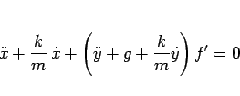 \begin{displaymath}
\ddot{x}+\frac{k}{m}\,\dot{x}
+\left(\ddot{y}+g+\frac{k}{m}\dot{y}\right)f' = 0\end{displaymath}