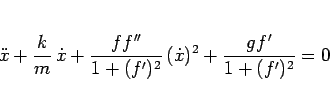 \begin{displaymath}
\ddot{x}
+ \frac{k}{m}\,\dot{x}
+ \frac{ff''}{1+(f')^2}\,(\dot{x})^2
+ \frac{gf'}{1+(f')^2} = 0\end{displaymath}