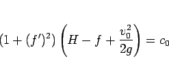 \begin{displaymath}
(1+(f')^2)\left(H-f+\frac{v_0^2}{2g}\right)=c_0\end{displaymath}