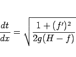 \begin{displaymath}
\frac{dt}{dx} = \sqrt{\frac{1+(f')^2}{2g(H-f)}}
\end{displaymath}