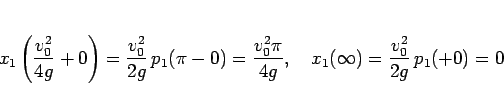 \begin{displaymath}
x_1\left(\frac{v_0^2}{4g}+0\right)
= \frac{v_0^2}{2g}\,p_1(\...
...{4g},
\hspace{1zw}
x_1(\infty)
= \frac{v_0^2}{2g}\,p_1(+0)
= 0
\end{displaymath}