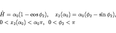 \begin{displaymath}
\begin{array}{l}
\hat{H} = \alpha_0(1-\cos\phi_2),
\hspac...
...\alpha_0)<\alpha_0\pi,
\hspace{0.5zw}0<\phi_2<\pi
\end{array}\end{displaymath}