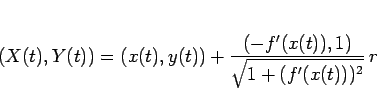 \begin{displaymath}
(X(t),Y(t)) = (x(t),y(t))
+ \frac{\left(-f'(x(t)),1\right)}{\sqrt{1+(f'(x(t)))^2}}\,r\end{displaymath}