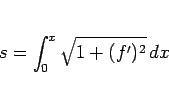 \begin{displaymath}
s = \int_0^x \sqrt{1+(f')^2}\,dx
\end{displaymath}