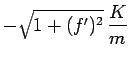$\displaystyle -\sqrt{1+(f')^2}\,\frac{K}{m}$