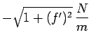 $\displaystyle -\sqrt{1+(f')^2}\,\frac{N}{m}$