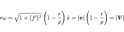 \begin{displaymath}
r\omega
= \sqrt{1+(f')^2}\,\left(1-\frac{r}{\rho}\right)\...
...t\left(1-\frac{r}{\rho}\right)
= \vert\mbox{\boldmath$V$}\vert\end{displaymath}