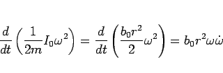 \begin{displaymath}
\frac{d}{dt}\left(\frac{1}{2m}I_0\omega^2\right)
= \frac{d}{...
...eft(\frac{b_0r^2}{2}\omega^2\right)
= b_0r^2\omega\dot{\omega}
\end{displaymath}