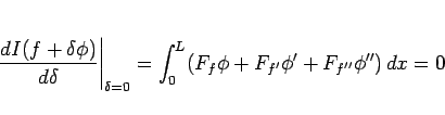 \begin{displaymath}
\left.\frac{dI(f+\delta\phi)}{d\delta}\right\vert _{\delta=0}
= \int_0^L(F_f\phi+F_{f'}\phi'+F_{f''}\phi'')\,dx = 0
\end{displaymath}