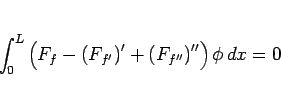 \begin{displaymath}
\int_0^L\left(F_f-\left(F_{f'}\right)'+\left(F_{f''}\right)''\right)\phi\,dx
= 0
\end{displaymath}