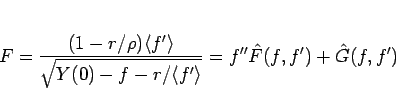 \begin{displaymath}
F
= \frac{(1-r/\rho)\langle f'\rangle }{\sqrt{Y(0)-f-r/\langle f'\rangle }}
= f''\hat{F}(f,f') + \hat{G}(f,f')
\end{displaymath}