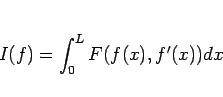 \begin{displaymath}
I(f) = \int_0^L F(f(x),f'(x))dx\end{displaymath}