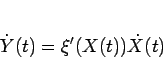 \begin{displaymath}
\dot{Y}(t) = \xi'(X(t))\dot{X}(t)
\end{displaymath}