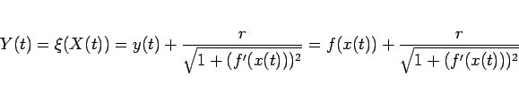 \begin{displaymath}
Y(t) = \xi(X(t))
= y(t) + \frac{r}{\sqrt{1+(f'(x(t)))^2}}
= f(x(t)) + \frac{r}{\sqrt{1+(f'(x(t)))^2}}
\end{displaymath}