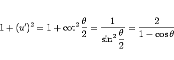 \begin{displaymath}
1+(u')^2
= 1+\cot^2\frac{\theta}{2}
= \frac{1}{\displaystyle \sin^2\frac{\theta}{2}}
= \frac{2}{1-\cos\theta}
\end{displaymath}