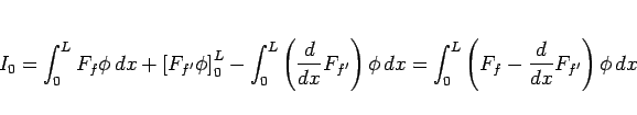 \begin{displaymath}
I_0
=
\int_0^L F_f\phi\, dx +\left[F_{f'}\phi\right]_0^L
...
...i\, dx
=
\int_0^L\left(F_f-\frac{d}{dx}F_{f'}\right)\phi\, dx\end{displaymath}