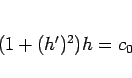 \begin{displaymath}
(1+(h')^2)h=c_0\end{displaymath}