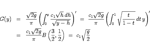 \begin{eqnarray*}G(y)
&=&
\frac{\sqrt{2g}}{\pi}\left(\int_0^y\frac{c_1\sqrt{h...
...left(\frac{3}{2},\frac{1}{2}\right)
\ =\
c_1\sqrt{\frac{g}{2}}\end{eqnarray*}