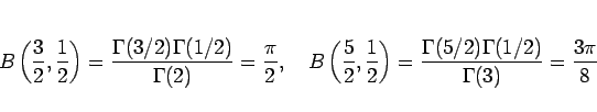 \begin{displaymath}
B\left(\frac{3}{2},\frac{1}{2}\right)
=\frac{\Gamma(3/2)\Gam...
...t)
=\frac{\Gamma(5/2)\Gamma(1/2)}{\Gamma(3)}
= \frac{3\pi}{8}
\end{displaymath}