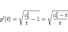 \begin{displaymath}
p'(t) = \sqrt{\frac{c_0^2}{t}-1} = \sqrt{\frac{c_0^2-t}{t}}
\end{displaymath}
