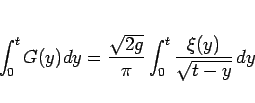 \begin{displaymath}
\int_0^t G(y) dy
= \frac{\sqrt{2g}}{\pi}
\int_0^t \frac{\xi(y)}{\sqrt{t-y}}\,dy
\end{displaymath}