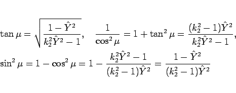 \begin{eqnarray*}&&
\tan\mu = \sqrt{\frac{1-\hat{Y}^2}{k_2^2\hat{Y}^2-1}},
\hs...
...-1}{(k_2^2-1)\hat{Y}^2}
= \frac{1-\hat{Y}^2}{(k_2^2-1)\hat{Y}^2}\end{eqnarray*}
