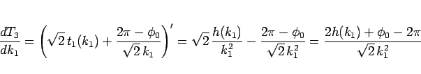 \begin{displaymath}
\frac{dT_3}{dk_1}
= \left(\sqrt{2} t_1(k_1)+\frac{2\pi-\p...
...sqrt{2} k_1^2}
= \frac{2h(k_1)+\phi_0-2\pi}{\sqrt{2} k_1^2}
\end{displaymath}