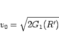 \begin{displaymath}
v_0 = \sqrt{2G_1(R')} \end{displaymath}