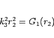 \begin{displaymath}
k_3^2r_2^2=G_1(r_2)
\end{displaymath}