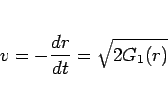 \begin{displaymath}
v = -\frac{dr}{dt}=\sqrt{2G_1(r)}
\end{displaymath}