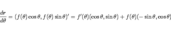 \begin{displaymath}
\frac{d\mbox{\boldmath$r$}}{d\theta}
= (f(\theta)\cos\theta,...
...heta)(\cos\theta,\sin\theta)+f(\theta)(-\sin\theta,\cos\theta)
\end{displaymath}