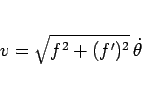 \begin{displaymath}
v = \sqrt{f^2+(f')^2} \dot{\theta}
\end{displaymath}