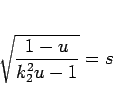 \begin{displaymath}
\sqrt{\frac{1-u}{k_2^2u-1}} = s
\end{displaymath}