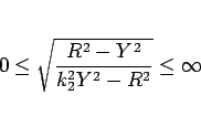 \begin{displaymath}
0\leq\sqrt{\frac{R^2-Y^2}{k_2^2Y^2-R^2}}\leq \infty
\end{displaymath}
