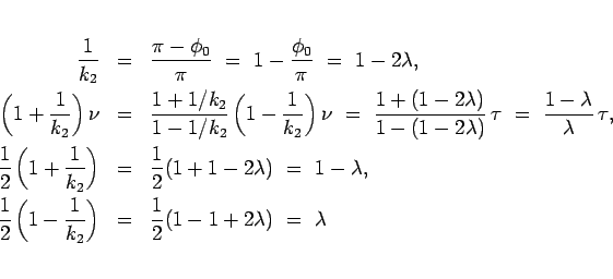 \begin{eqnarray*}
\frac{1}{k_2}
&=&
\frac{\pi-\phi_0}{\pi}
 =\
1-\frac...
...{1}{k_2}\right)
&=&
\frac{1}{2}(1-1+2\lambda)
 =\
\lambda
\end{eqnarray*}