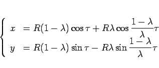 \begin{displaymath}
\left\{\begin{array}{ll}
x
&= \displaystyle R(1-\lambda)\...
...u - R\lambda\sin\frac{1-\lambda}{\lambda}\tau\end{array}\right.\end{displaymath}