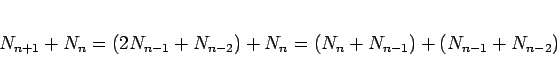 \begin{displaymath}
N_{n+1}+N_n
= (2N_{n-1}+N_{n-2})+N_n
= (N_n+N_{n-1}) + (N_{n-1}+N_{n-2})
\end{displaymath}