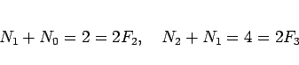 \begin{displaymath}
N_1+N_0 = 2 = 2F_2,
\hspace{1zw}N_2+N_1 = 4 = 2F_3
\end{displaymath}