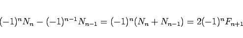 \begin{displaymath}
(-1)^nN_n - (-1)^{n-1}N_{n-1}
= (-1)^n(N_n + N_{n-1})
= 2(-1)^nF_{n+1}
\end{displaymath}