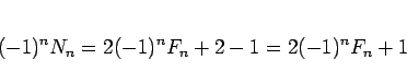 \begin{displaymath}
(-1)^n N_n = 2(-1)^nF_n+2-1 = 2(-1)^nF_n+1
\end{displaymath}